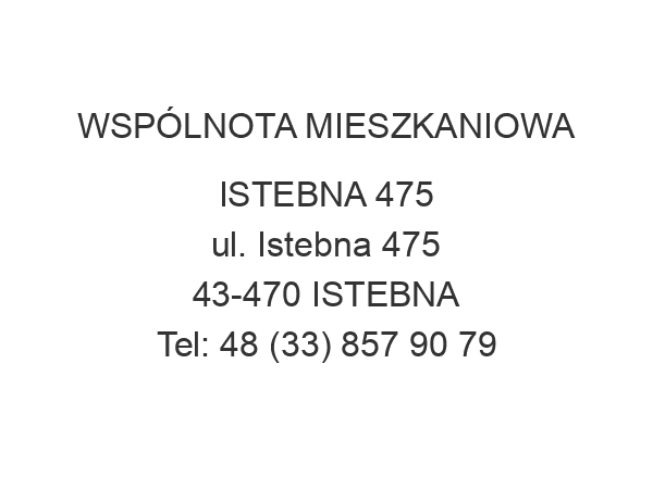 WSPÓLNOTA MIESZKANIOWA ISTEBNA 475 ul. Istebna 475 