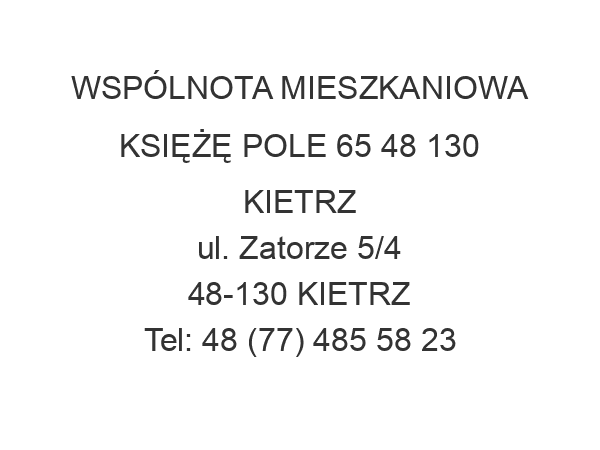 WSPÓLNOTA MIESZKANIOWA KSIĘŻĘ POLE 65 48 130 KIETRZ ul. Zatorze 5/4 