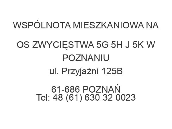 WSPÓLNOTA MIESZKANIOWA NA OS ZWYCIĘSTWA 5G 5H J 5K W POZNANIU ul. Przyjaźni 125B 