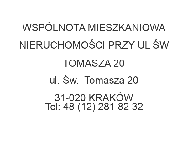 WSPÓLNOTA MIESZKANIOWA NIERUCHOMOŚCI PRZY UL ŚW TOMASZA 20 ul. Św.  Tomasza 20 