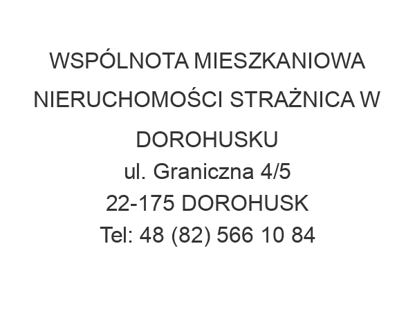 WSPÓLNOTA MIESZKANIOWA NIERUCHOMOŚCI STRAŻNICA W DOROHUSKU ul. Graniczna 4/5 