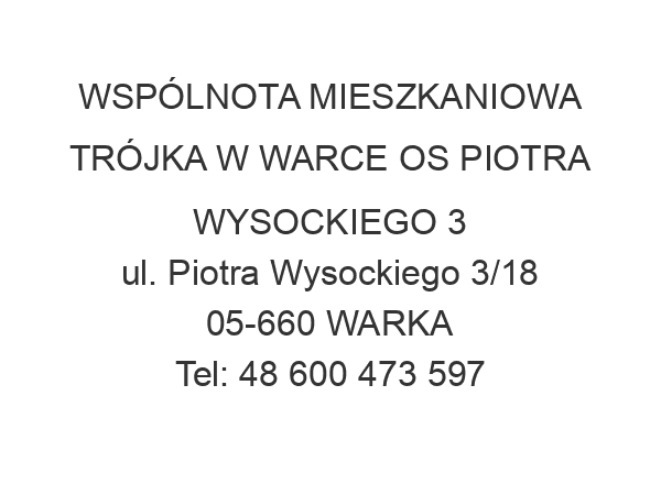 WSPÓLNOTA MIESZKANIOWA TRÓJKA W WARCE OS PIOTRA WYSOCKIEGO 3 ul. Piotra Wysockiego 3/18 