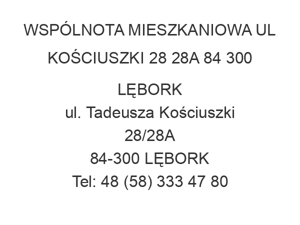 WSPÓLNOTA MIESZKANIOWA UL KOŚCIUSZKI 28 28A 84 300 LĘBORK ul. Tadeusza Kościuszki 28/28A 