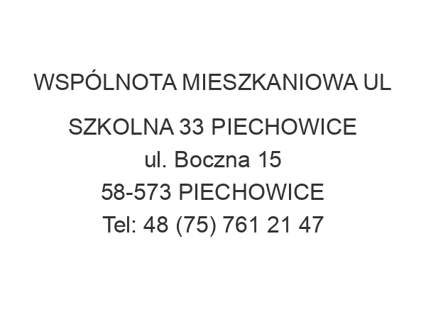 WSPÓLNOTA MIESZKANIOWA UL SZKOLNA 33 PIECHOWICE ul. Boczna 15 