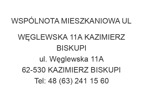 WSPÓLNOTA MIESZKANIOWA UL WĘGLEWSKA 11A KAZIMIERZ BISKUPI ul. Węglewska 11A 