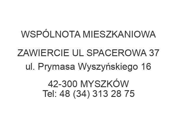 WSPÓLNOTA MIESZKANIOWA ZAWIERCIE UL SPACEROWA 37 ul. Prymasa Wyszyńskiego 16 