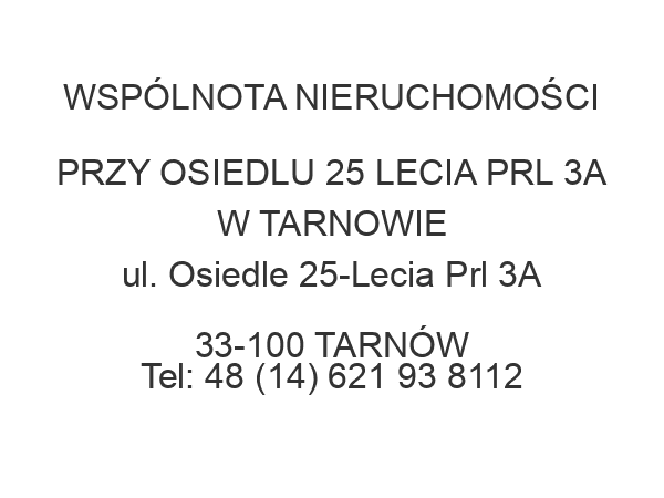 WSPÓLNOTA NIERUCHOMOŚCI PRZY OSIEDLU 25 LECIA PRL 3A W TARNOWIE ul. Osiedle 25-Lecia Prl 3A 