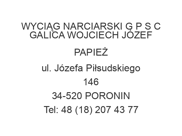 WYCIĄG NARCIARSKI G P S C GALICA WOJCIECH JÓZEF PAPIEŻ ul. Józefa Piłsudskiego 146 