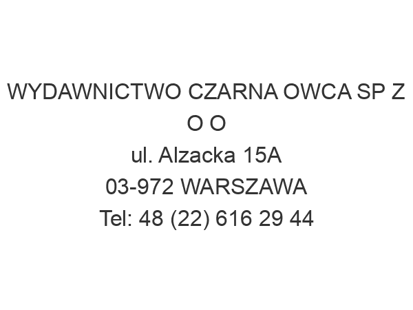 WYDAWNICTWO CZARNA OWCA SP Z O O ul. Alzacka 15A 