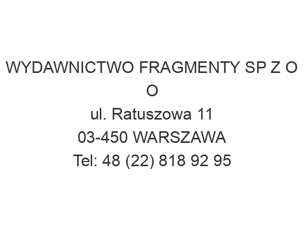 WYDAWNICTWO FRAGMENTY SP Z O O ul. Ratuszowa 11 