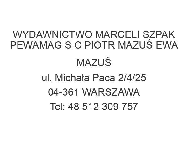 WYDAWNICTWO MARCELI SZPAK PEWAMAG S C PIOTR MAZUŚ EWA MAZUŚ ul. Michała Paca 2/4/25 