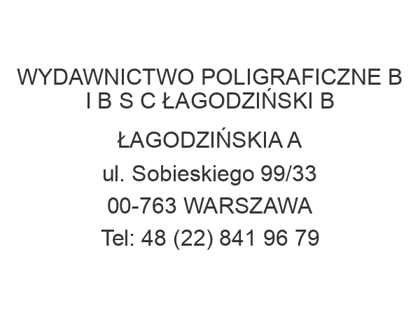 WYDAWNICTWO POLIGRAFICZNE B I B S C ŁAGODZIŃSKI B ŁAGODZIŃSKIA A ul. Sobieskiego 99/33 