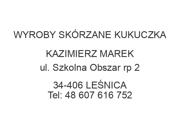 WYROBY SKÓRZANE KUKUCZKA KAZIMIERZ MAREK ul. Szkolna Obszar rp 2 