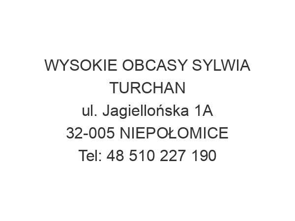 WYSOKIE OBCASY SYLWIA TURCHAN ul. Jagiellońska 1A 