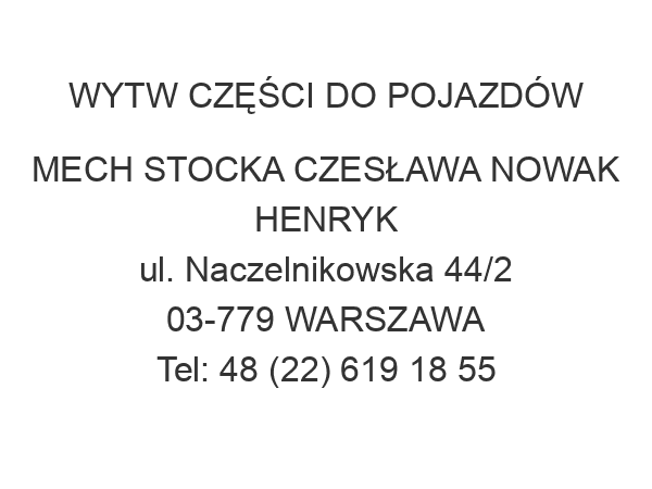 WYTW CZĘŚCI DO POJAZDÓW MECH STOCKA CZESŁAWA NOWAK HENRYK ul. Naczelnikowska 44/2 