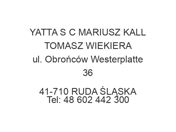 YATTA S C MARIUSZ KALL TOMASZ WIEKIERA ul. Obrońców Westerplatte 36 