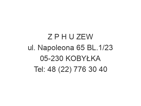 Z P H U ZEW ul. Napoleona 65 BL.1/23 