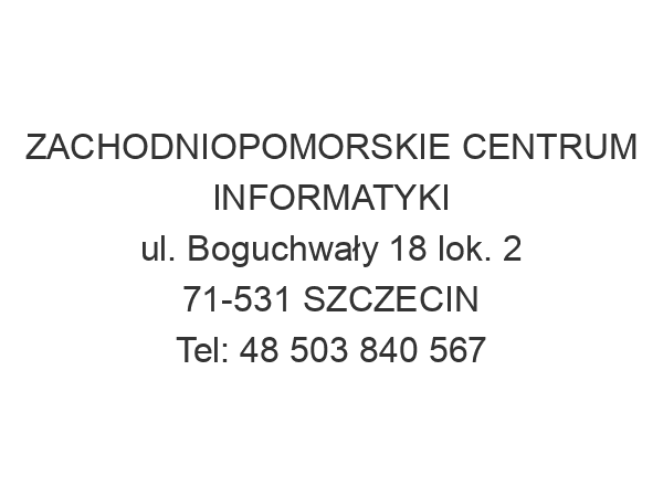 ZACHODNIOPOMORSKIE CENTRUM INFORMATYKI ul. Boguchwały 18 lok. 2 