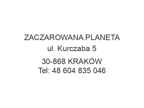 ZACZAROWANA PLANETA ul. Kurczaba 5 