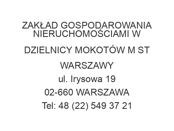 ZAKŁAD GOSPODAROWANIA NIERUCHOMOŚCIAMI W DZIELNICY MOKOTÓW M ST WARSZAWY ul. Irysowa 19 