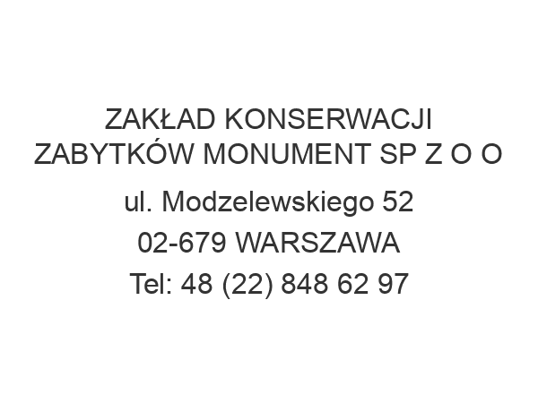 ZAKŁAD KONSERWACJI ZABYTKÓW MONUMENT SP Z O O ul. Modzelewskiego 52 