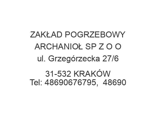 ZAKŁAD POGRZEBOWY ARCHANIOŁ SP Z O O ul. Grzegórzecka 27/6 