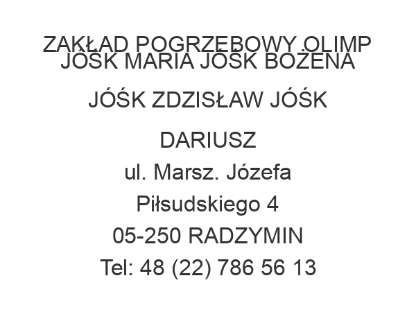 ZAKŁAD POGRZEBOWY OLIMP JÓŚK MARIA JÓŚK BOŻENA JÓŚK ZDZISŁAW JÓŚK DARIUSZ ul. Marsz. Józefa Piłsudskiego 4 