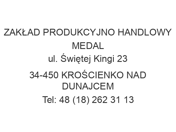 ZAKŁAD PRODUKCYJNO HANDLOWY MEDAL ul. Świętej Kingi 23 