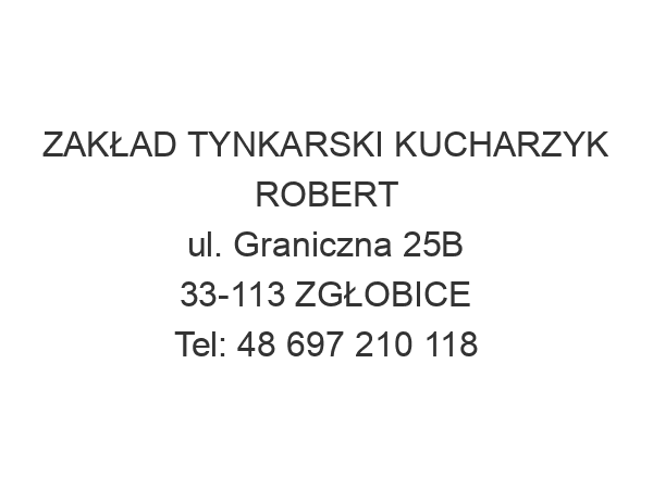 ZAKŁAD TYNKARSKI KUCHARZYK ROBERT ul. Graniczna 25B 