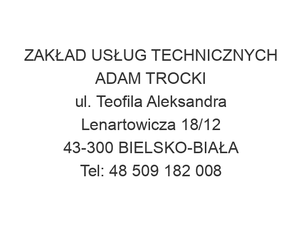 ZAKŁAD USŁUG TECHNICZNYCH ADAM TROCKI ul. Teofila Aleksandra Lenartowicza 18/12 