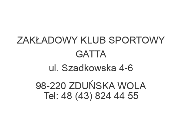 ZAKŁADOWY KLUB SPORTOWY GATTA ul. Szadkowska 4-6 