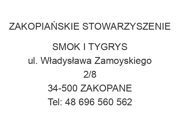 ZAKOPIAŃSKIE STOWARZYSZENIE SMOK I TYGRYS ul. Władysława Zamoyskiego 2/8 