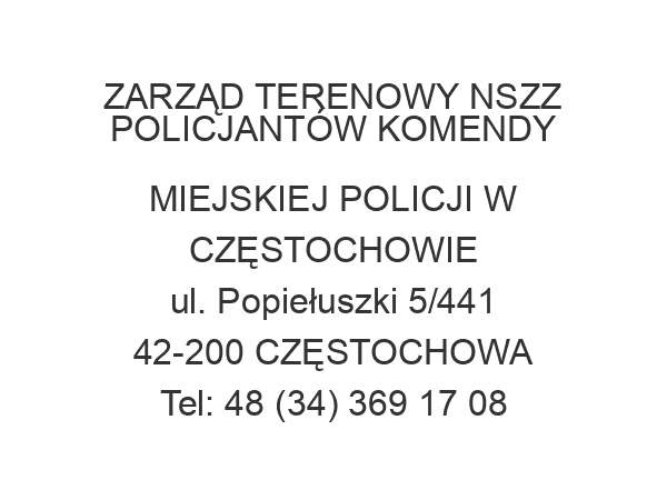 ZARZĄD TERENOWY NSZZ POLICJANTÓW KOMENDY MIEJSKIEJ POLICJI W CZĘSTOCHOWIE ul. Popiełuszki 5/441 