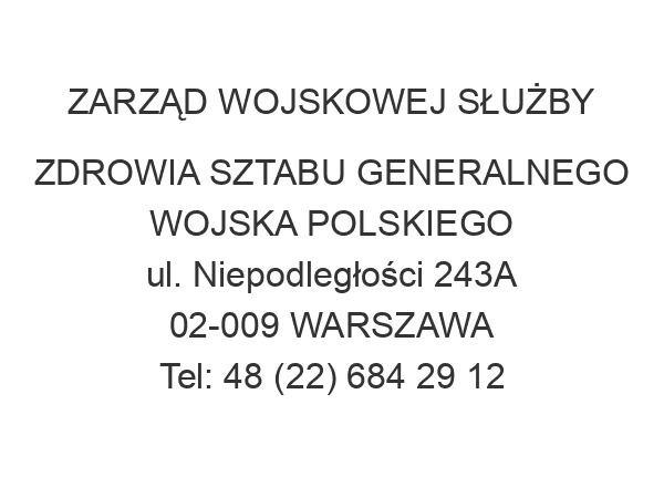 ZARZĄD WOJSKOWEJ SŁUŻBY ZDROWIA SZTABU GENERALNEGO WOJSKA POLSKIEGO ul. Niepodległości 243A 