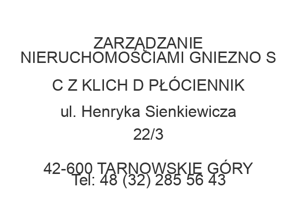 ZARZĄDZANIE NIERUCHOMOŚCIAMI GNIEZNO S C Z KLICH D PŁÓCIENNIK ul. Henryka Sienkiewicza 22/3 