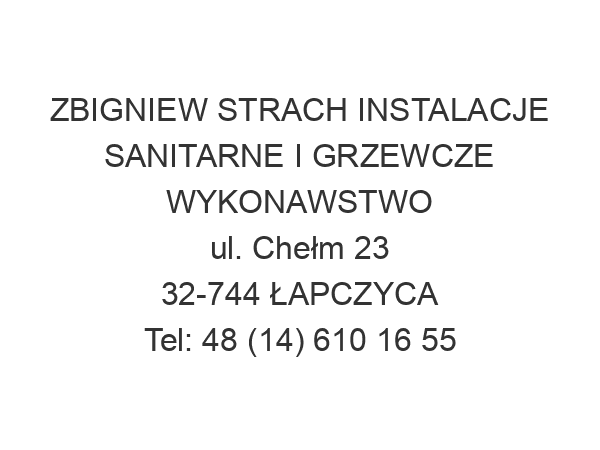 ZBIGNIEW STRACH INSTALACJE SANITARNE I GRZEWCZE WYKONAWSTWO ul. Chełm 23 