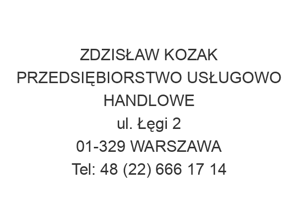 ZDZISŁAW KOZAK PRZEDSIĘBIORSTWO USŁUGOWO HANDLOWE ul. Łęgi 2 