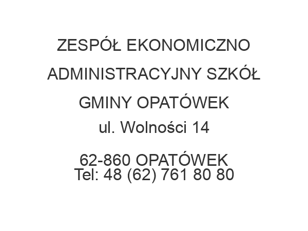 ZESPÓŁ EKONOMICZNO ADMINISTRACYJNY SZKÓŁ GMINY OPATÓWEK ul. Wolności 14 