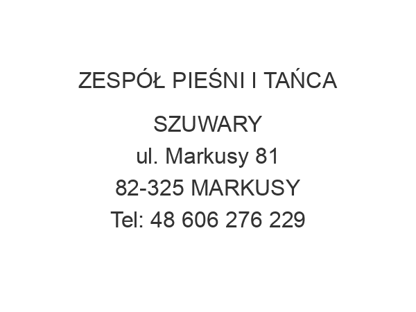 ZESPÓŁ PIEŚNI I TAŃCA SZUWARY ul. Markusy 81 