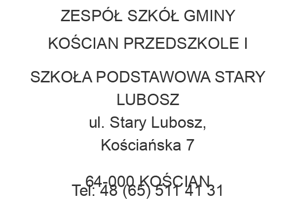 ZESPÓŁ SZKÓŁ GMINY KOŚCIAN PRZEDSZKOLE I SZKOŁA PODSTAWOWA STARY LUBOSZ ul. Stary Lubosz, Kościańska 7 