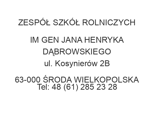 ZESPÓŁ SZKÓŁ ROLNICZYCH IM GEN JANA HENRYKA DĄBROWSKIEGO ul. Kosynierów 2B 