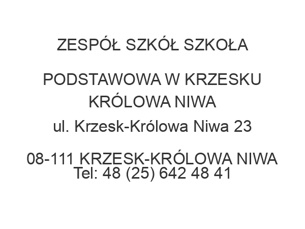 ZESPÓŁ SZKÓŁ SZKOŁA PODSTAWOWA W KRZESKU KRÓLOWA NIWA ul. Krzesk-Królowa Niwa 23 