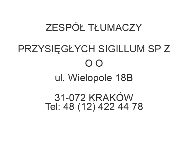 ZESPÓŁ TŁUMACZY PRZYSIĘGŁYCH SIGILLUM SP Z O O ul. Wielopole 18B 