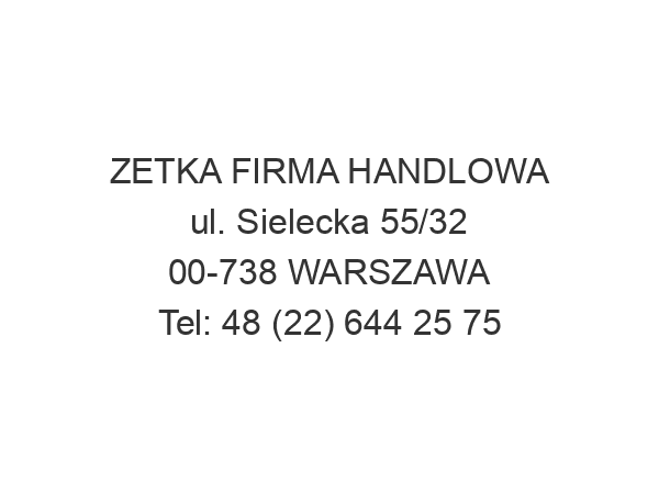 ZETKA FIRMA HANDLOWA ul. Sielecka 55/32 