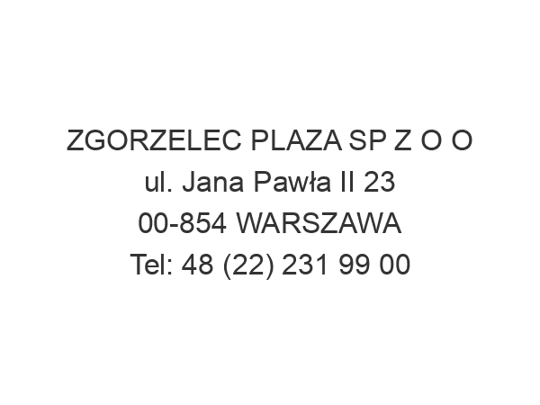 ZGORZELEC PLAZA SP Z O O ul. Jana Pawła II 23 