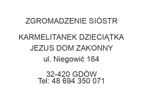 ZGROMADZENIE SIÓSTR KARMELITANEK DZIECIĄTKA JEZUS DOM ZAKONNY ul. Niegowić 164 