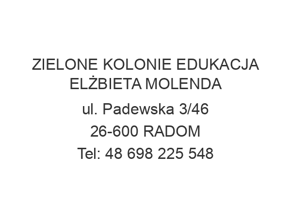 ZIELONE KOLONIE EDUKACJA ELŻBIETA MOLENDA ul. Padewska 3/46 