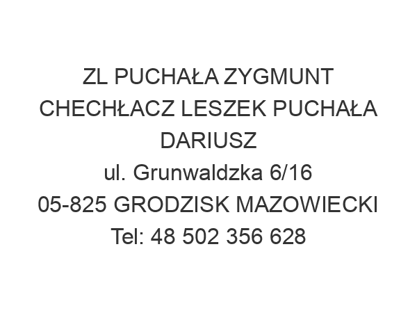 ZL PUCHAŁA ZYGMUNT CHECHŁACZ LESZEK PUCHAŁA DARIUSZ ul. Grunwaldzka 6/16 