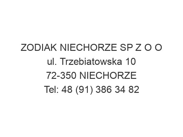 ZODIAK NIECHORZE SP Z O O ul. Trzebiatowska 10 