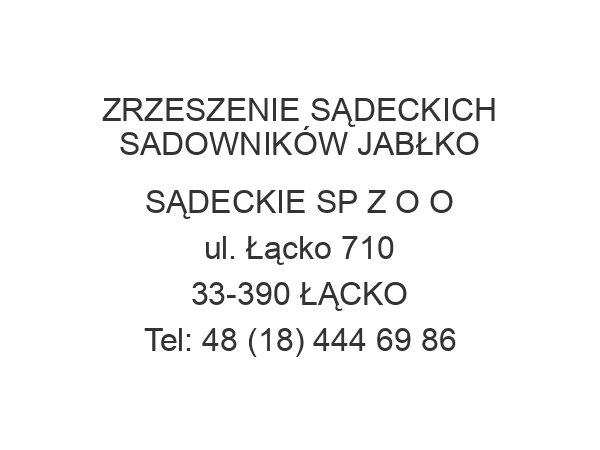 ZRZESZENIE SĄDECKICH SADOWNIKÓW JABŁKO SĄDECKIE SP Z O O ul. Łącko 710 